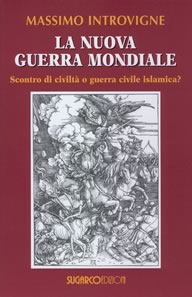 Massimo Introvigne, La nuova guerra mondiale. Scontro di civilt o guerra civile islamica?