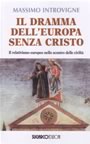 Massimo Introvigne, Il dramma dell'Europa senza Cristo. Il relativismo europeo nello scontro delle civilta