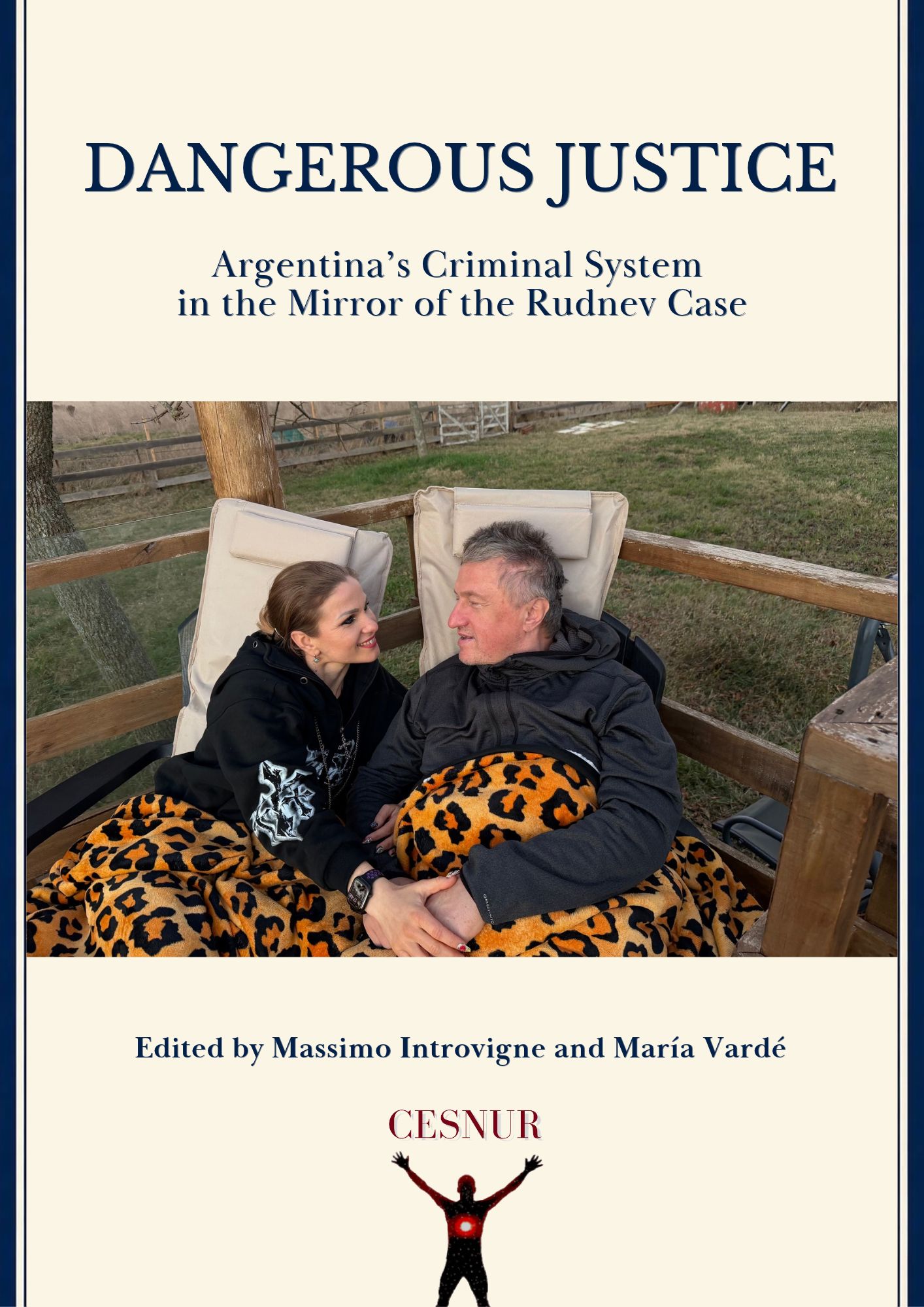 Dangerous Justice 
Argentina’s Criminal System in the Mirror of the Rudnev Case